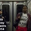 The 10 Most Memorable Subway Moments Of 2014